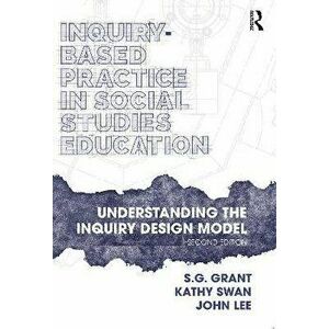 Inquiry-Based Practice in Social Studies Education. Understanding the Inquiry Design Model, 2 ed, Paperback - *** imagine