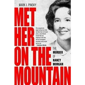 Met Her on the Mountain. The Murder of Nancy Morgan, Paperback - Mark I. Pinsky imagine