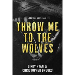 Throw Me to the Wolves, Paperback - Christopher Brooks imagine