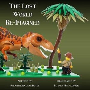The Lost World - Re-Imagined, Paperback - Sir Arthur Conan Doyle imagine