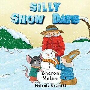 Silly Snow Days, Paperback - Melanie Grumski imagine