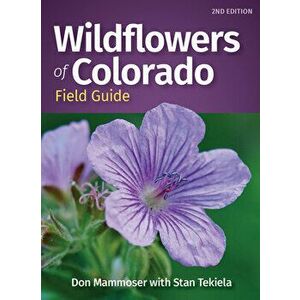 Wildflowers of Colorado Field Guide. 2 Revised edition, Paperback - Stan Tekiela imagine
