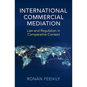 International Commercial Mediation. Law and Regulation in Comparative Context, Paperback - *** imagine