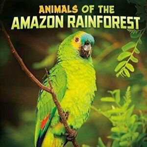 Animals of the Amazon Rainforest, Hardback - Mari Schuh imagine