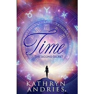 Time. The Second Secret, Paperback - Kathryn (Kathryn Andries) Andries imagine