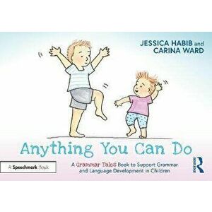 Anything You Can Do: A Grammar Tales Book to Support Grammar and Language Development in Children. A Grammar Tales Book to Support Grammar and Languag imagine