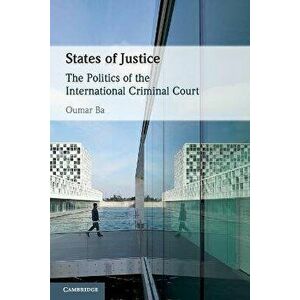 States of Justice. The Politics of the International Criminal Court, Paperback - Oumar (Morehouse College, Atlanta) Ba imagine