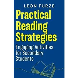 Practical Reading Strategies. Engaging Activities for Secondary Students, Paperback - Leon Furze imagine