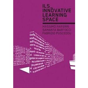 Ils_ Innovative Learning Space, Paperback - Samanta Bartocci imagine