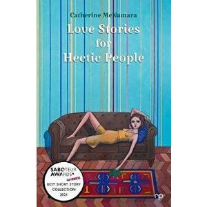 Love Stories for Hectic People, Paperback - Catherine McNamara imagine
