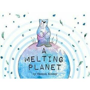 A Melting Planet, Paperback - Yasmin Kinsey imagine