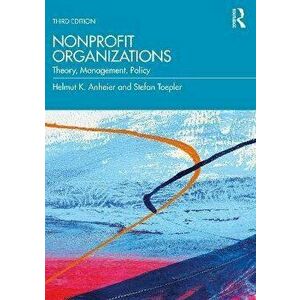 Nonprofit Organizations. Theory, Management, Policy, 3 ed, Paperback - Stefan Toepler imagine