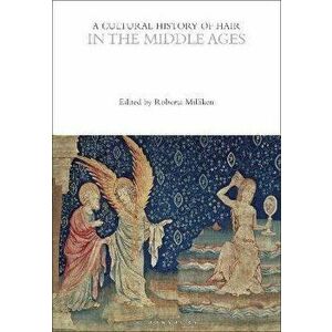 A Cultural History of Hair in the Middle Ages, Paperback - *** imagine