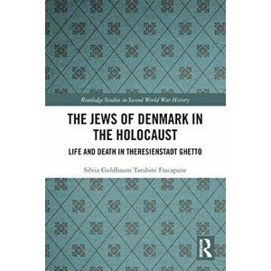 The Jews of Denmark in the Holocaust. Life and Death in Theresienstadt Ghetto, Paperback - *** imagine