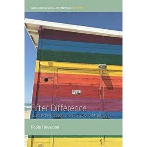After Difference. Queer Activism in Italy and Anthropological Theory, Paperback - Paolo Heywood imagine