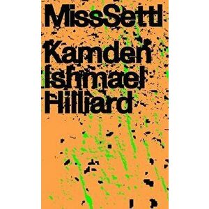 Miss Settl, Paperback - Kamden Ishmael Hilliard imagine