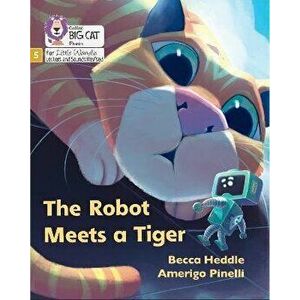 The Robot Meets a Tiger. Phase 5 Set 2, Paperback - Becca Heddle imagine