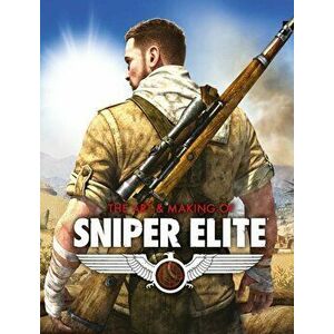 The Art and Making of Sniper Elite, Hardback - Paul Davies imagine