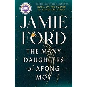 The Many Daughters of Afong Moy. A Novel, Hardback - Jamie Ford imagine