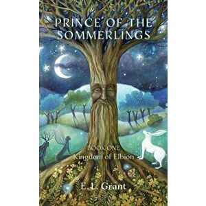Prince of the Sommerlings. Book One: Kingdom of Elbion, Paperback - E.L. Grant imagine