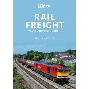 Rail Freight. Wales and The Borders, Paperback - Paul Shannon imagine