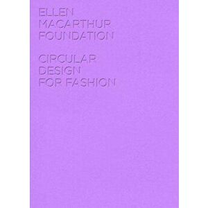 Circular Design for Fashion, Hardback - Ellen MacArthur Foundation Publishing imagine