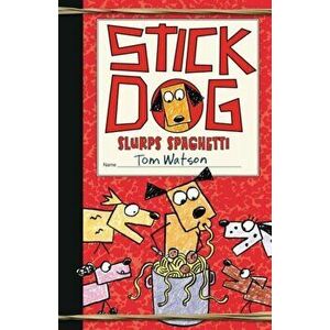 Stick Dog Slurps Spaghetti, Paperback - Tom Watson imagine