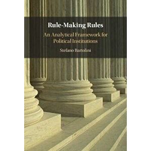 Rule-Making Rules. An Analytical Framework for Political Institutions, Hardback - *** imagine