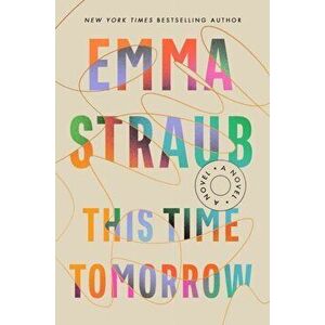 This Time Tomorrow, Paperback - Emma Straub imagine