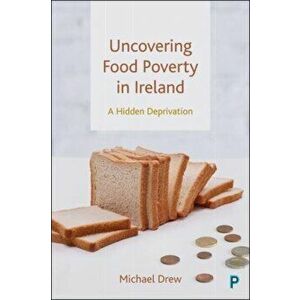 Uncovering Food Poverty in Ireland. A Hidden Deprivation, Hardback - Michael (Independent Researcher) Drew imagine