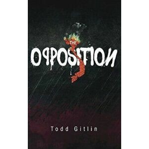 The Opposition, Paperback - Todd Gitlin imagine