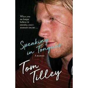 Speaking In Tongues, Paperback - Tom Tilley imagine