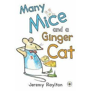 Many Mice and a Ginger Cat, Paperback - Jeremy Raylton imagine