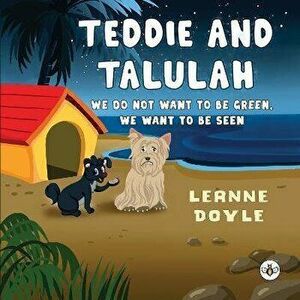 Teddie and Talulah: We do not want to be Green, we want to be Seen, Paperback - Leanne Doyle imagine