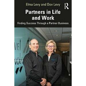 Partners in Life and Work. Finding Success Through a Partner Business, Paperback - Dov Levy imagine