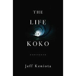 The Life of Koko, Paperback - Jeff Keniota imagine