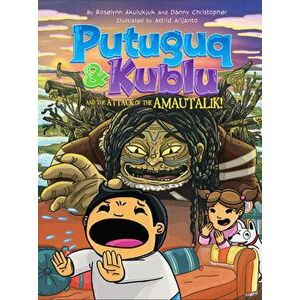 Putuguq and Kublu and the Attack of the Amautalik!. English Edition, Paperback - Danny Christopher imagine
