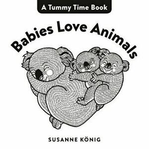 Babies Love Animals, Board book - Susanne Koenig imagine