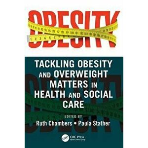 Tackling Obesity and Overweight Matters in Health and Social Care, Paperback - *** imagine