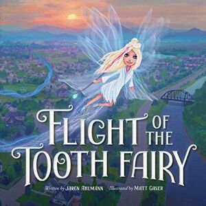 Flight of the Tooth Fairy, Hardback - Jaren Ahlmann imagine