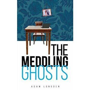The Meddling Ghosts, Paperback - Adam Longden imagine