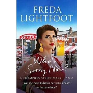 Who's Sorry Now, Paperback - Freda Lightfoot imagine