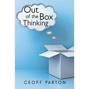 Out of the Box Thinking, Paperback - Geoff Parton imagine
