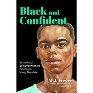 Walk Boldly. Empowerment Toolkit for Young Black Men (Feel Comfortable and Proud in Your Skin as a Black Male Teen), Paperback - M.J. Fievre imagine