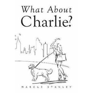 What About Charlie?, Paperback - Saint Chris imagine