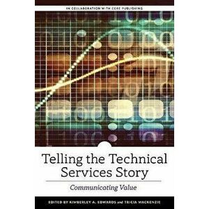 Telling the Technical Services Story. Communicating Value, Paperback - *** imagine
