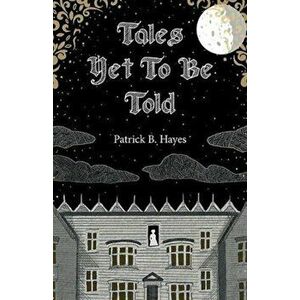 Tales Yet To Be Told, Paperback - Patrick B. Hayes imagine