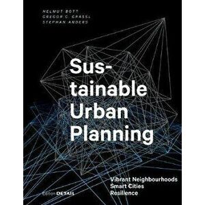Sustainable Urban Planning. Vibrant Neighbourhoods - Smart Cities - Resilience, Hardback - Stephan Anders imagine