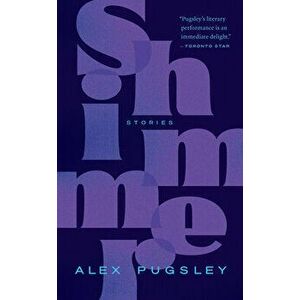 Shimmer, Paperback - Alex Pugsley imagine