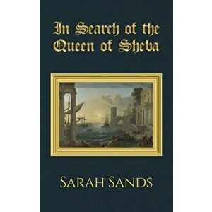 In Search of the Queen of Sheba, Hardback - Sarah Sands imagine